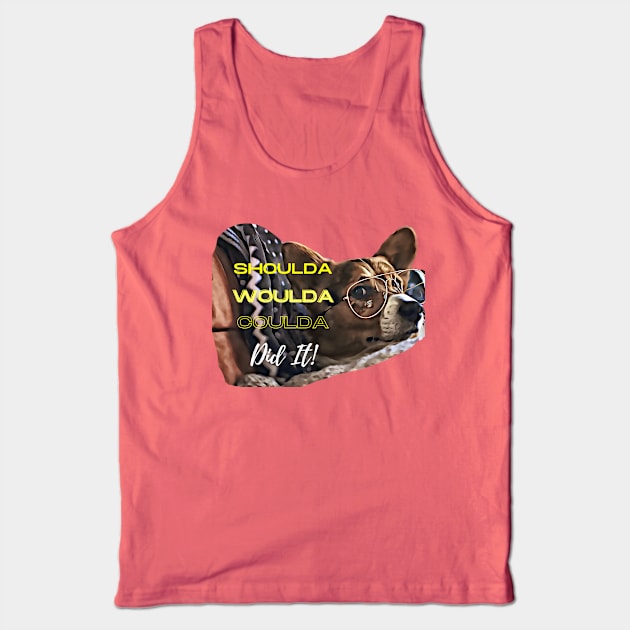 Shoulda Woulda Coulda ... Did It! Tank Top by PersianFMts